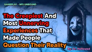 The Creepiest And Most Unnerving Experiences That Made People Question Their Reality | NFS UNBOUND