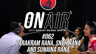On Air With Sanjay #062 - Parakram, Sneh, and Sunaina Rana