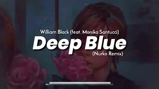 William Black - Deep Blue (Nurko Remix) (feat. Monika Santucci) [Lyrics Video]