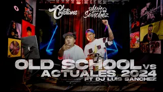 OLD SCHOOL VS ACTUALES 2024 FT DJ LUIS SANCHEZ🪐[ QUITENME EL TELEFONO, SAOCO, IGUAL QUE AYER, ZION]🔥