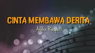 Cinta membawa derita - andra respati (lirik lagu)