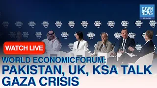 🔴LIVE: Pakistan, UK, KSA Talk Gaza Crisis At World Economic Forum | DAWN News English