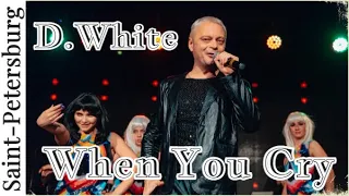 D.White - When You Cry (Live, St. Petersburg) NEW Italo Disco, Synth pop, Super Euro Disco, video 4K