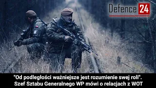 "Od podległości ważniejsze jest rozumienie roli". Szef Sztabu Generalnego WP mówi o relacjach z WOT