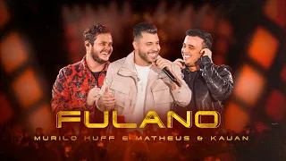 Murilo Huff Part. Matheus & Kauan - Fulano  (Ao Vivo Em Rio Preto)
