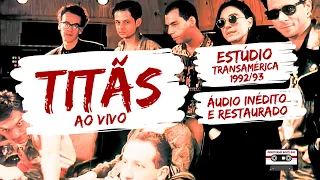 Titãs | ao vivo | Estúdio Transamérica | 1992/93 | áudio inédito e restaurado