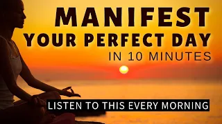 Manifestation Meditation for the Perfect Day (10 Minutes)