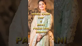 MINAL KHAN TOP 5 BEST PAKISTANI DRAMA #minalkhan #pakistanidrama #drama #trending #shorts
