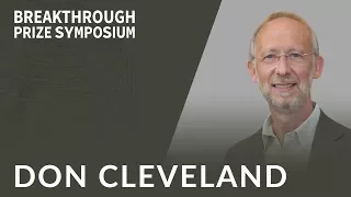 Don Cleveland: 2018 Breakthrough Prize Symposium