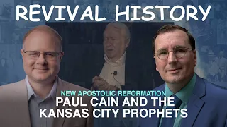 NAR: Paul Cain and the Kansas City Prophets  - Episode 50 Branham Historical Research Podcast