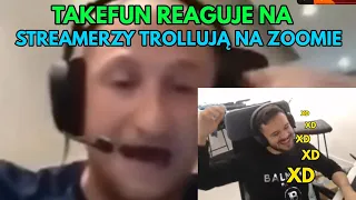 TAKEFUN OGLĄDA STREAMERZY TROLLUJĄ NA ZOOMIE