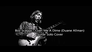 Boz Scaggs - Loan Me A Dime Guitar Solo Cover (Duane Allman)