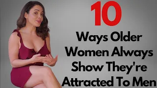 How Older Women Show Attraction - The Key Signs That She Likes You