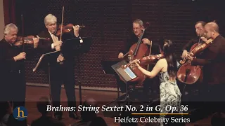 Brahms: String Sextet No. 2 in G Major, Op. 36: I | Heifetz Celebrity Series