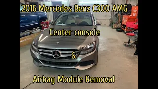 2016 Mercedes Benz C300 center console and Airbag Module removal