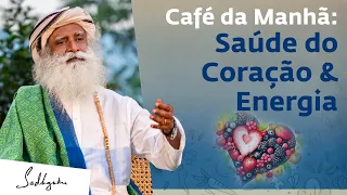 Ideias de Café da Manhã para Obter Proteínas e Saúde do Coração | Sadhguru Português