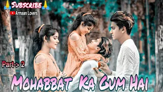 Mohabbat Ka Gam Hai Mile Jitna Kam Hai | CuTe boy CuTe baby Love Story |Mera Jo Sanam Hai | Sad song