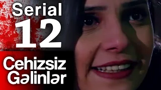 "Cehizsiz Gəlinlər" serialı - 12 ci seriya