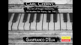 CARL CZERNY - The Art of Finger Dexterity, 50 Studies for Piano, Op. 740 -Gianfranco D'Elia Pianist