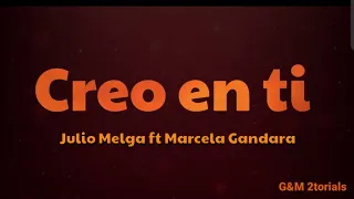 creo en ti julio melgar ft marcela gandara