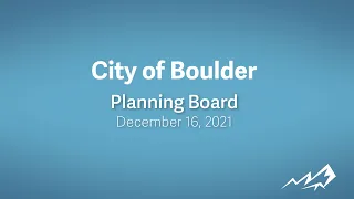 12-16-21 City of Boulder Planning Board Meeting