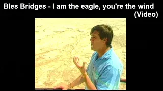Bles Bridges - I am the eagle, you're the wind (Video)