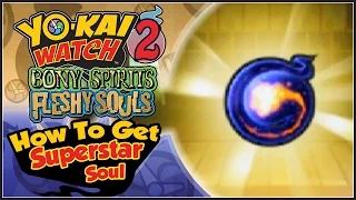 Yo-Kai Watch 2 - How To Get The Superstar Soul! [YW2 Tips & Tricks]