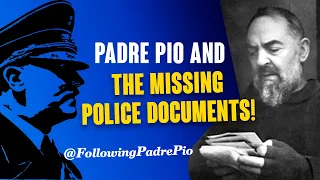 Padre Pio And The Missing Police Documents.