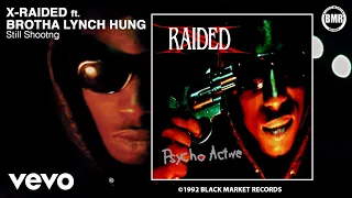 X-Raided - Still Shooting (Official Audio - Explicit) ft. Brotha Lynch Hung