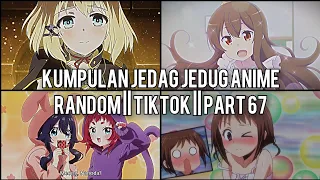 Kumpulan Jedag Jedug Anime Random Keren Dan Lucu || TIKTOK || PART 67