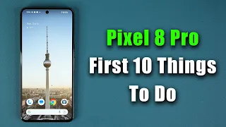 Google Pixel 8 Pro - First 10 Things To Do ! (Tips and Tricks)