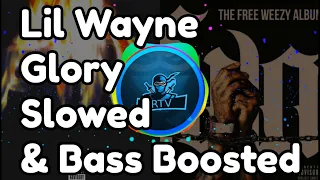 Lil Wayne - Glory | Slowed & Bass Boosted