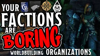 Better Factions & Organizations (Worldbuilding)