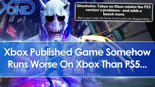 Xbox & Bethesda Published Ghostwire Tokyo Somehow Runs Worse On Xbox Than PS5 1 Year Later...