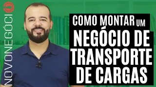 Como Montar um Negócio de Transporte de Cargas de Sucesso