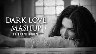 Dark Love Mashup - Parth Dodiya | Ranveer Singh, Deepika Padukone