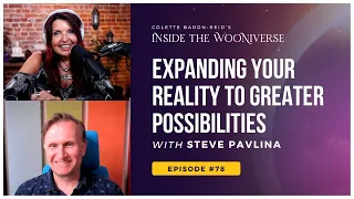 Expanding Your Reality to Greater Possibilities with Colette Baron-Reid & Steve Pavlina