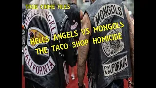 THE TACO SHOP HOMICIDE: Hells Angels vs Mongols