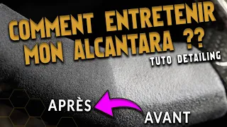 [TUTO DETAILING] COMMENT ENTRETENIR MON ALCANTARA ??