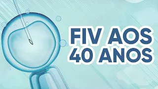 3 Soluções para  FIV aos 40 anos