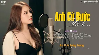 Anh Cứ Bước Đi Đi...Ân Tình Sang Trang, Họ Đâu Thương Em | Tuyển Tập Nhạc Trẻ Ngân Ngân Cover 2023