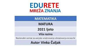 Matematika -  Matura -  2021 -  Ljeto viša A razina -  Čuljak Vinka