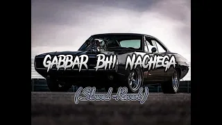 Gabbar Bhi Nachega Slowed and Reverb Song||