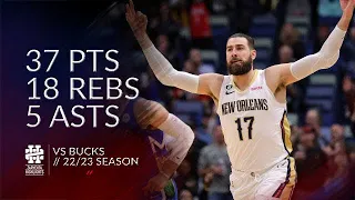 Jonas Valanciunas 37 pts 18 rebs 5 asts vs Bucks 22/23 season