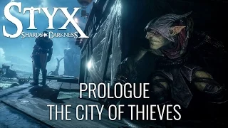 Styx: Shards of Darkness Walkthrough (Goblin) - Prologue: The City of Thieves