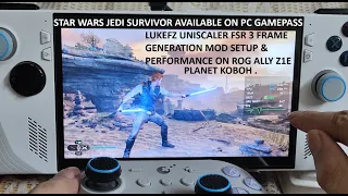 Rog Ally Star Wars Jedi Survivor Gamepass LukeFZ Uniscaler FSR Frame Generation Mod Setup + Gameplay