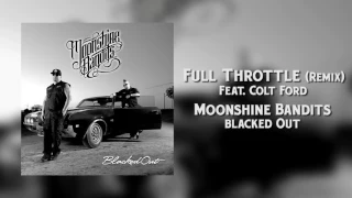 Moonshine Bandits - Full Throttle (Remix) [feat. Colt Ford)