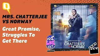 Mrs.Chattrejee vs Norway Review: Mukherjee Alone Carries The Film | Do I Like It Podcast | The Quint