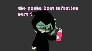 the gacha heat infection part 1