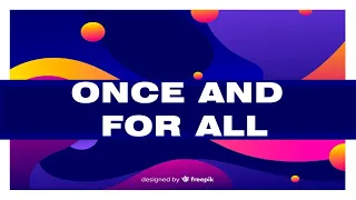 ONCE AND FOR ALL accompaniment + lyric video